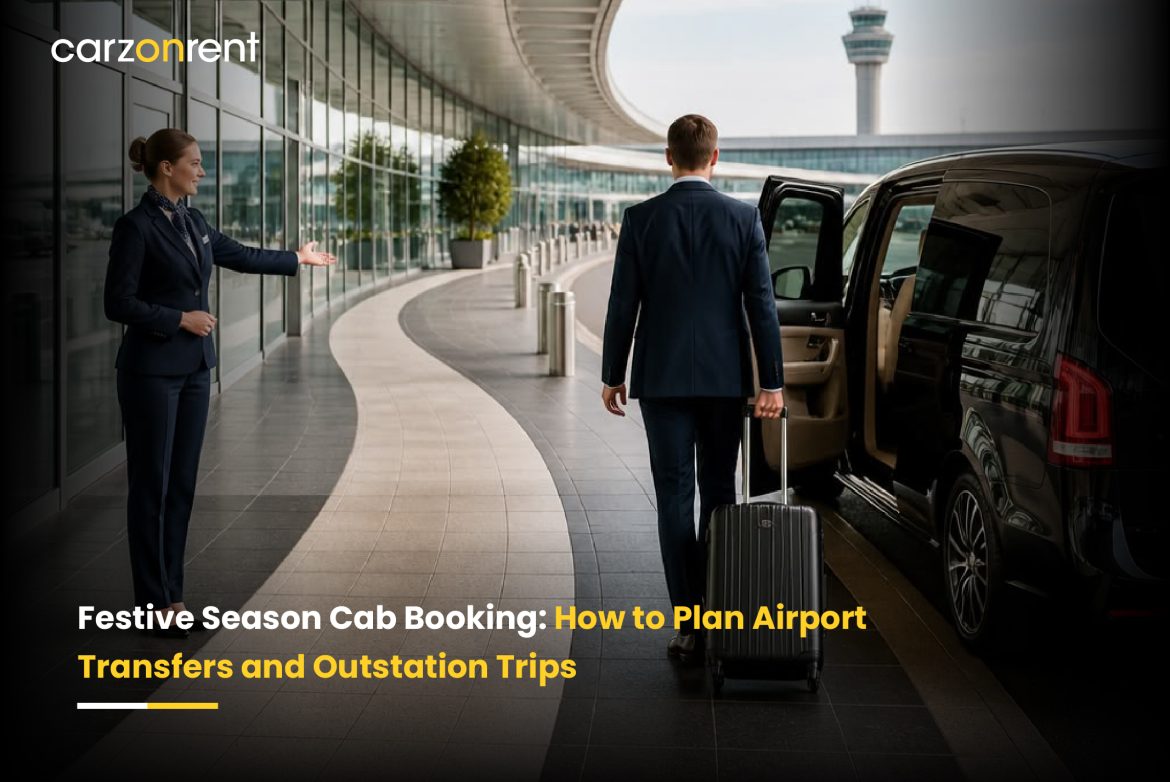 Festive Season Cab Booking: How to Plan Airport Transfers and Outstation Trips